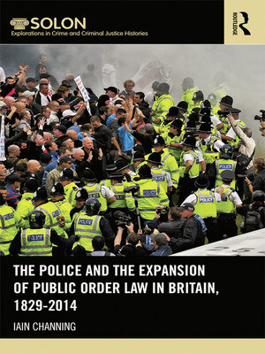 cover image of The Police and the Expansion of Public Order Law in Britain, 1829-2014